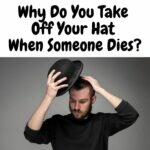 Why Do You Take Off Your Hat When Someone Dies