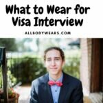 What to Wear for Visa Interview
