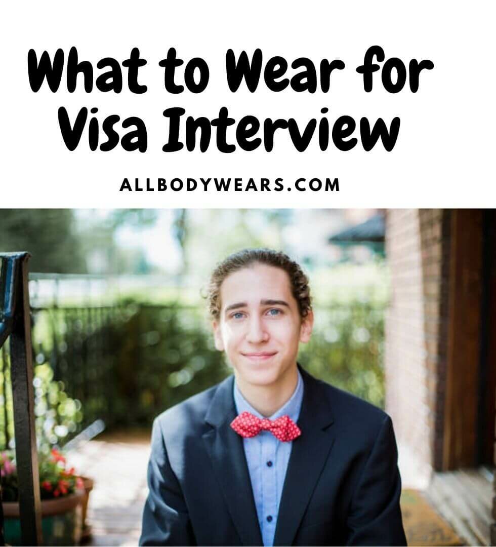 What to Wear for Visa Interview